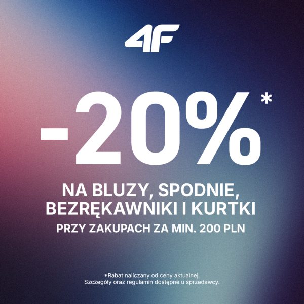 Grafika promocyjna marki 4F przedstawia informację o rabacie „-20%” na bluzy, spodnie, bezrękawniki i kurtki. Promocja obowiązuje przy zakupach za minimum 200 zł. Tło grafiki utrzymane jest w gradientowych odcieniach granatu, różu i błękitu, a u góry widoczne jest logo 4F.