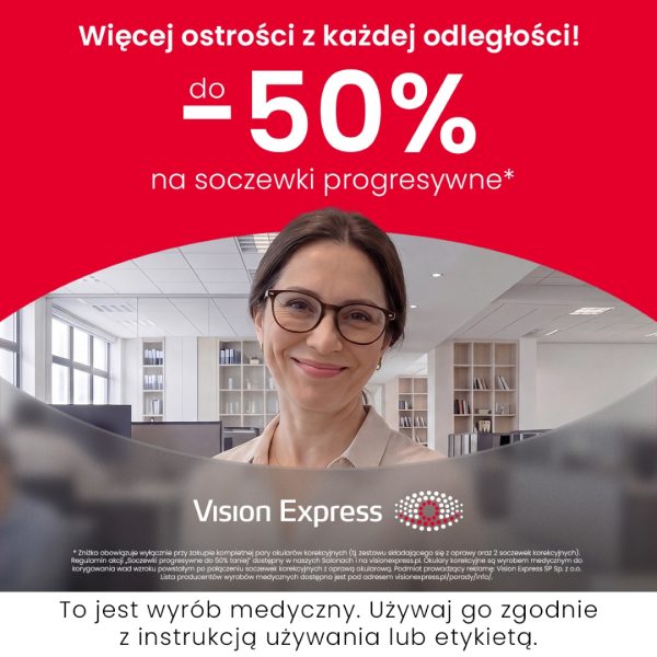 Grafika promocyjna sieci Vision Express. Na jaskrawoczerwonym tle widnieje duży biały napis: „Więcej ostrości z każdej odległości! do -50% na soczewki progresywne”. Poniżej umieszczono zdjęcie uśmiechniętej kobiety w okularach korekcyjnych, siedzącej w jasnym biurze. Na dole zdjęcia znajduje się logo Vision Express, a pod nim obowiązkowe ostrzeżenie: „To jest wyrób medyczny. Używaj go zgodnie z instrukcją używania lub etykietą.”