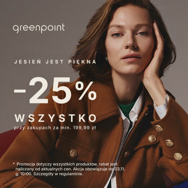 Kobieta w brązowym płaszczu ze złotymi guzikami. Obok logo Greenpoint, hasło „Jesień jest piękna” i informacja o 25% rabatu na wszystko przy zakupach za minimum 199,99 zł.