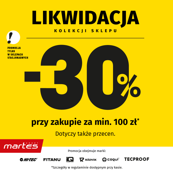 Żółta grafika Martes Sport z napisem „Likwidacja kolekcji sklepu”. Informuje o 30% rabatu przy zakupach za minimum 100 zł, także na przeceny. Promocja tylko w sklepach stacjonarnych, na marki Hi-Tec, Fitanu, IQ, Radvik, Coqui i Tecproof.
