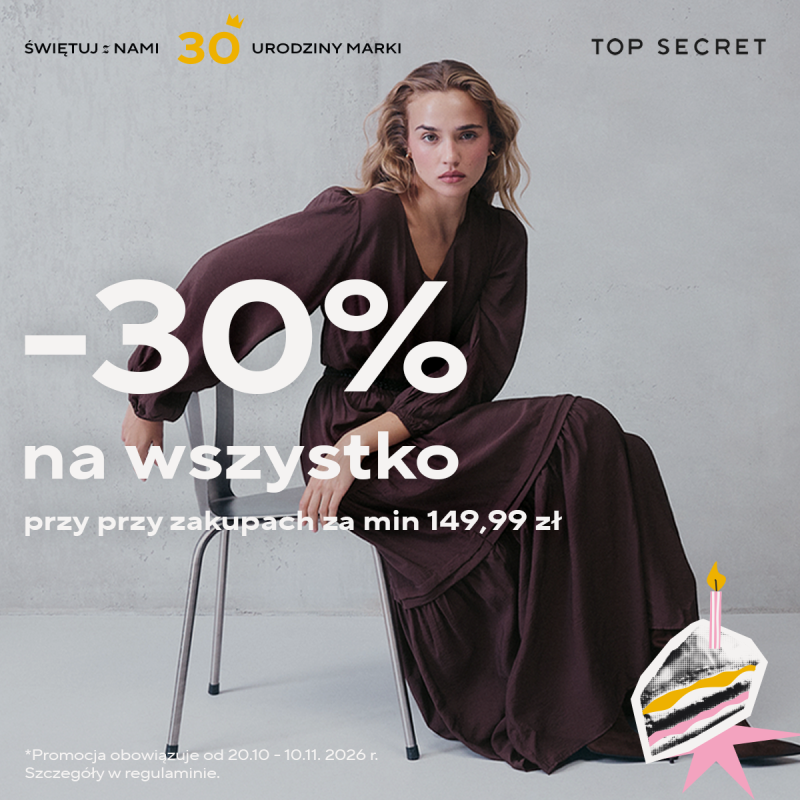 Kobieta w długiej bordowej sukience siedzi na krześle. Na grafice logo Top Secret, urodzinowy motyw tortu i informacja o 30. urodzinach marki oraz 30% rabatu na wszystko przy zakupach za minimum 149,99 zł.