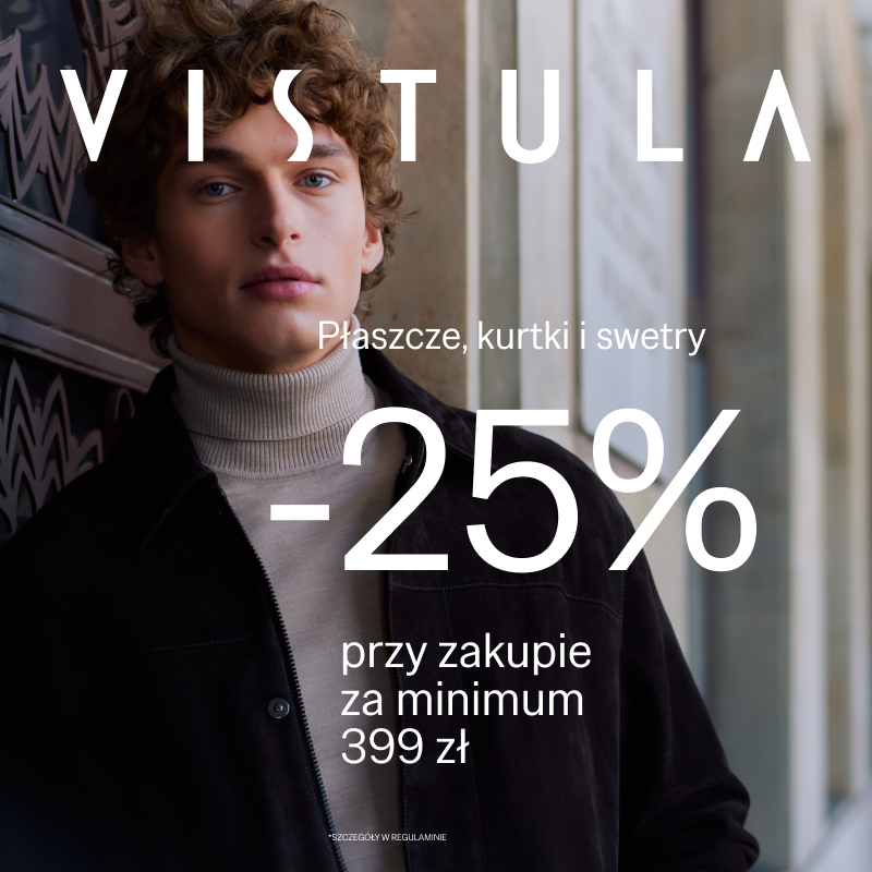 Mężczyzna w jasnym golfie i ciemnej kurtce na grafice Vistula. Napis informuje o 25% rabatu na płaszcze, kurtki i swetry przy zakupach za minimum 399 zł.